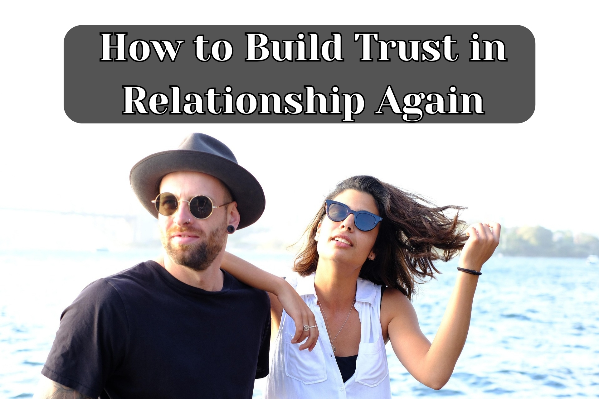 How to Build Trust in Relationship Again