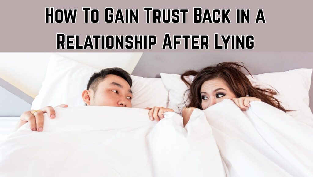 How To Gain Trust Back in a Relationship After Lying