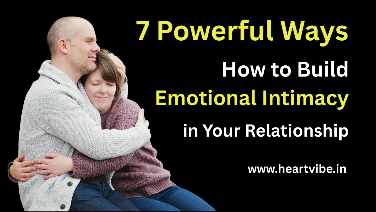 How to Build Emotional Intimacy