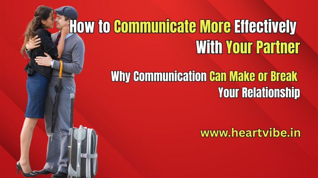 How to Communicate More Effectively With Your Partner