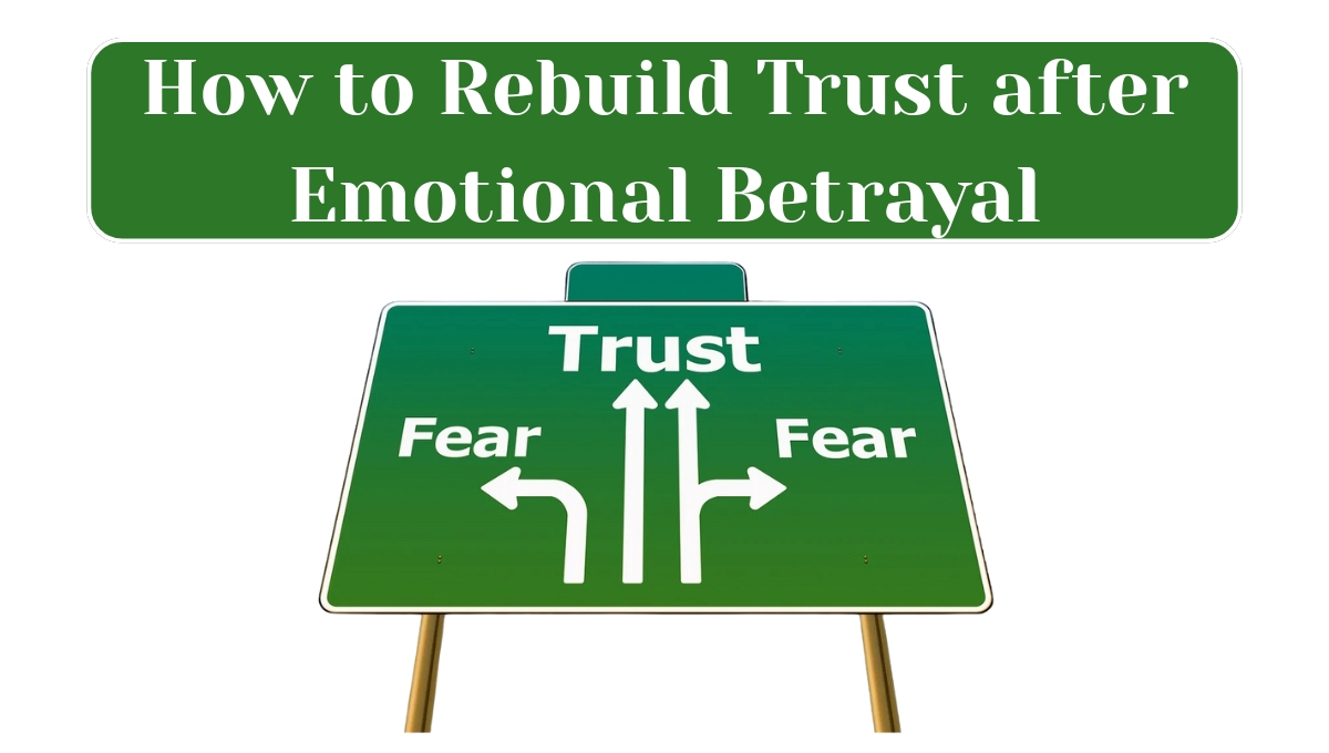 How to Rebuild Trust after Emotional Betrayal