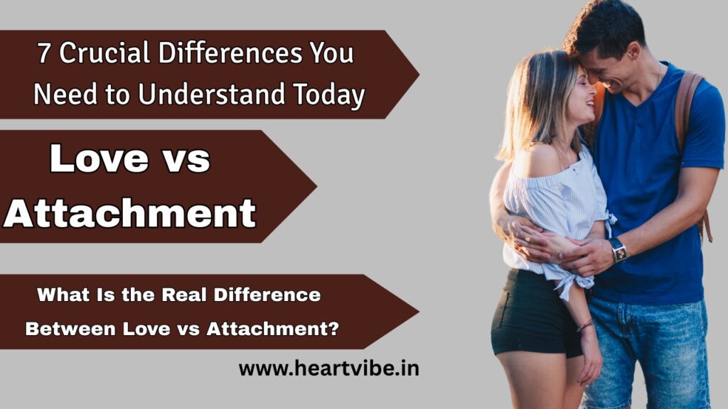 Love vs Attachment