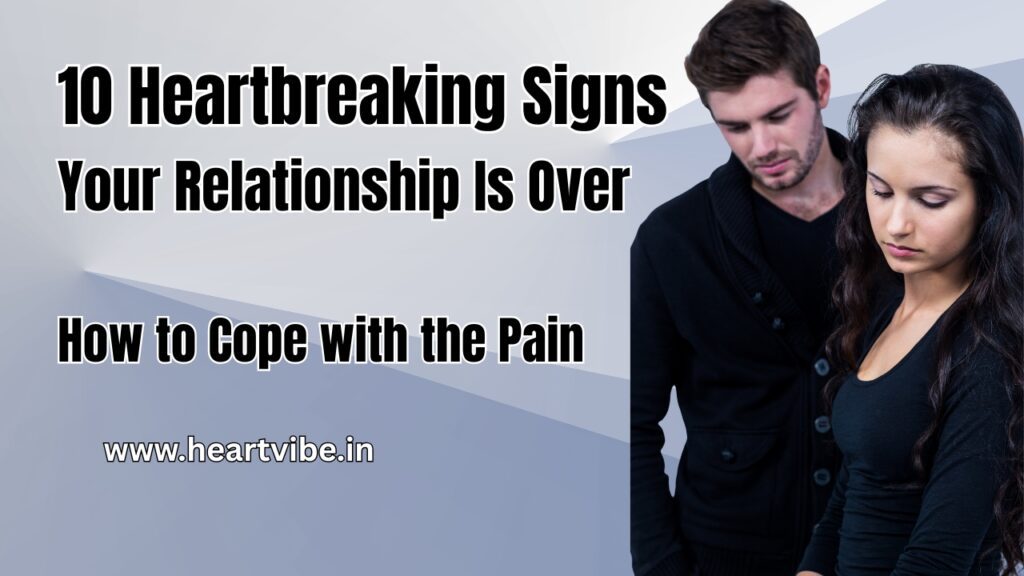 Signs Your Relationship Is Over