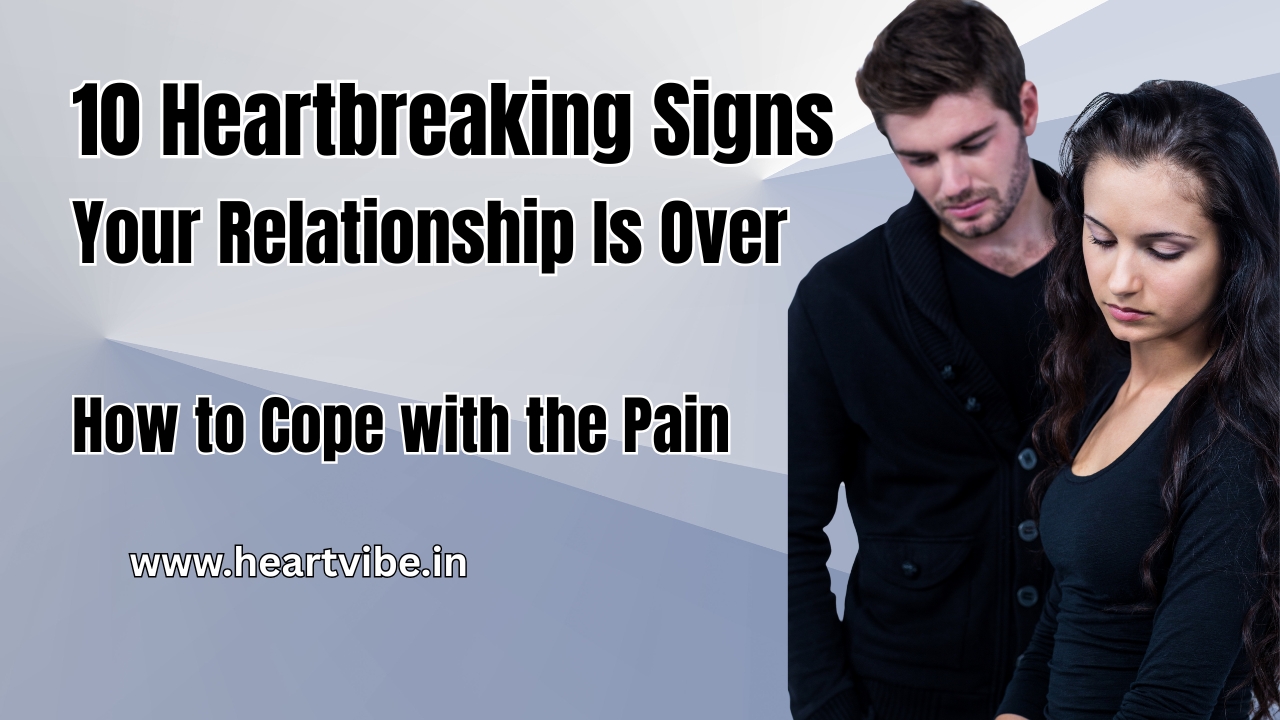Signs Your Relationship Is Over