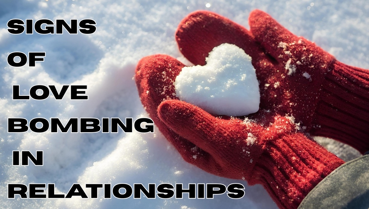 Signs of Love Bombing in Relationships