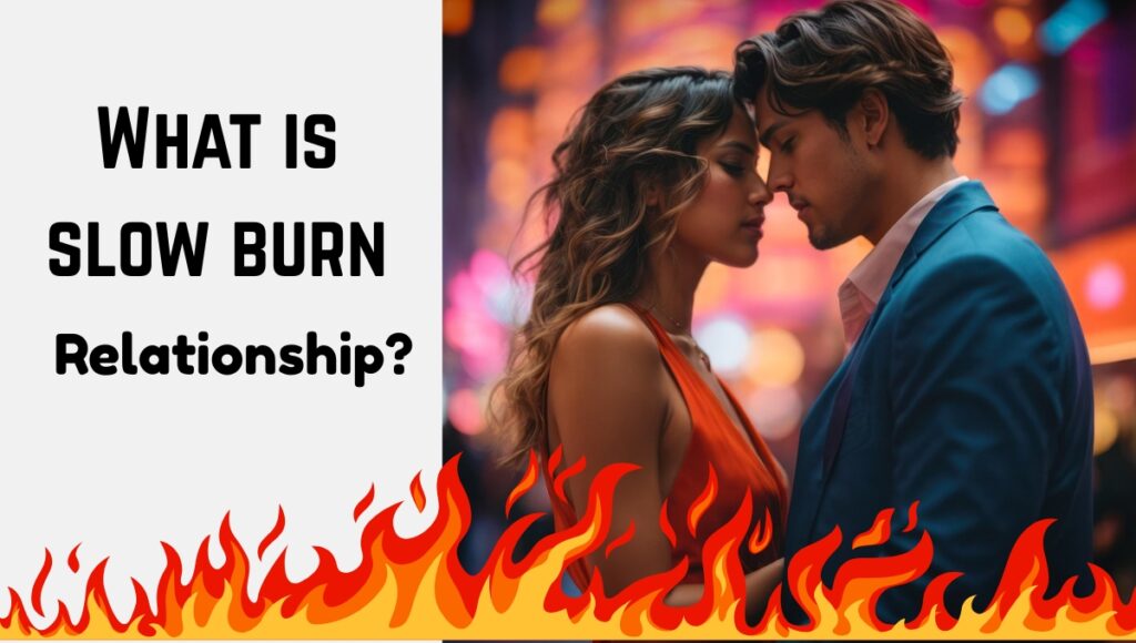 What is Slow Burn Relationship?