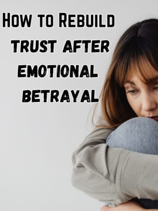 How to Rebuild Trust After Emotional Betrayal