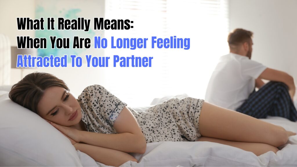 no longer feeling attracted to your partner