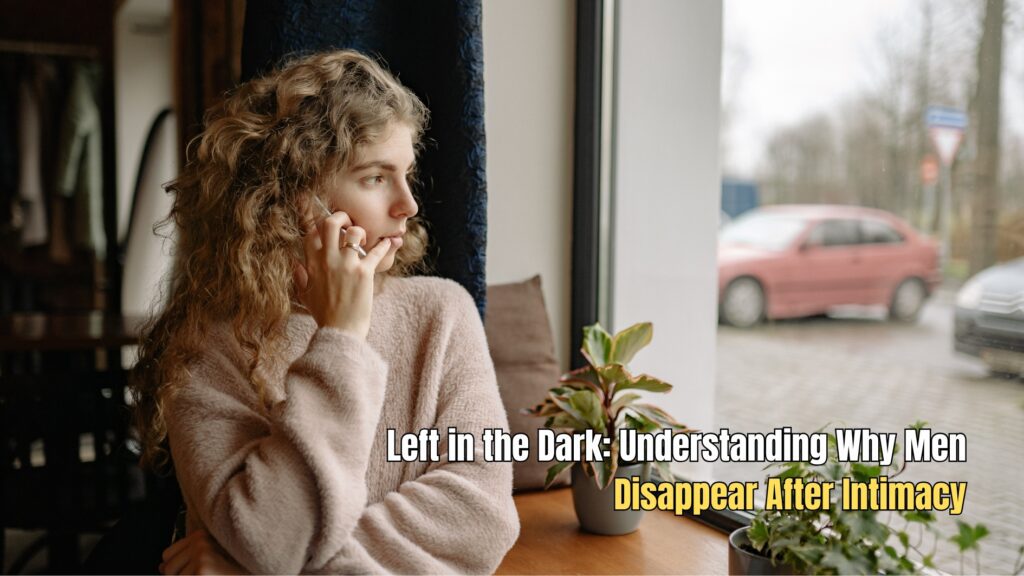 Why Men Disappear After Sex