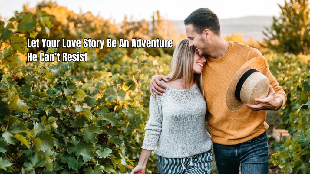 how to make him want you